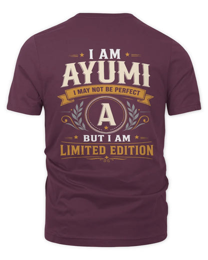 AYUMI KT88-V9 - Personalized “I Am NAME I May Not Be Perfect, But I Am Limited Edition” - Unisex Premium T-Shirt - Maroon