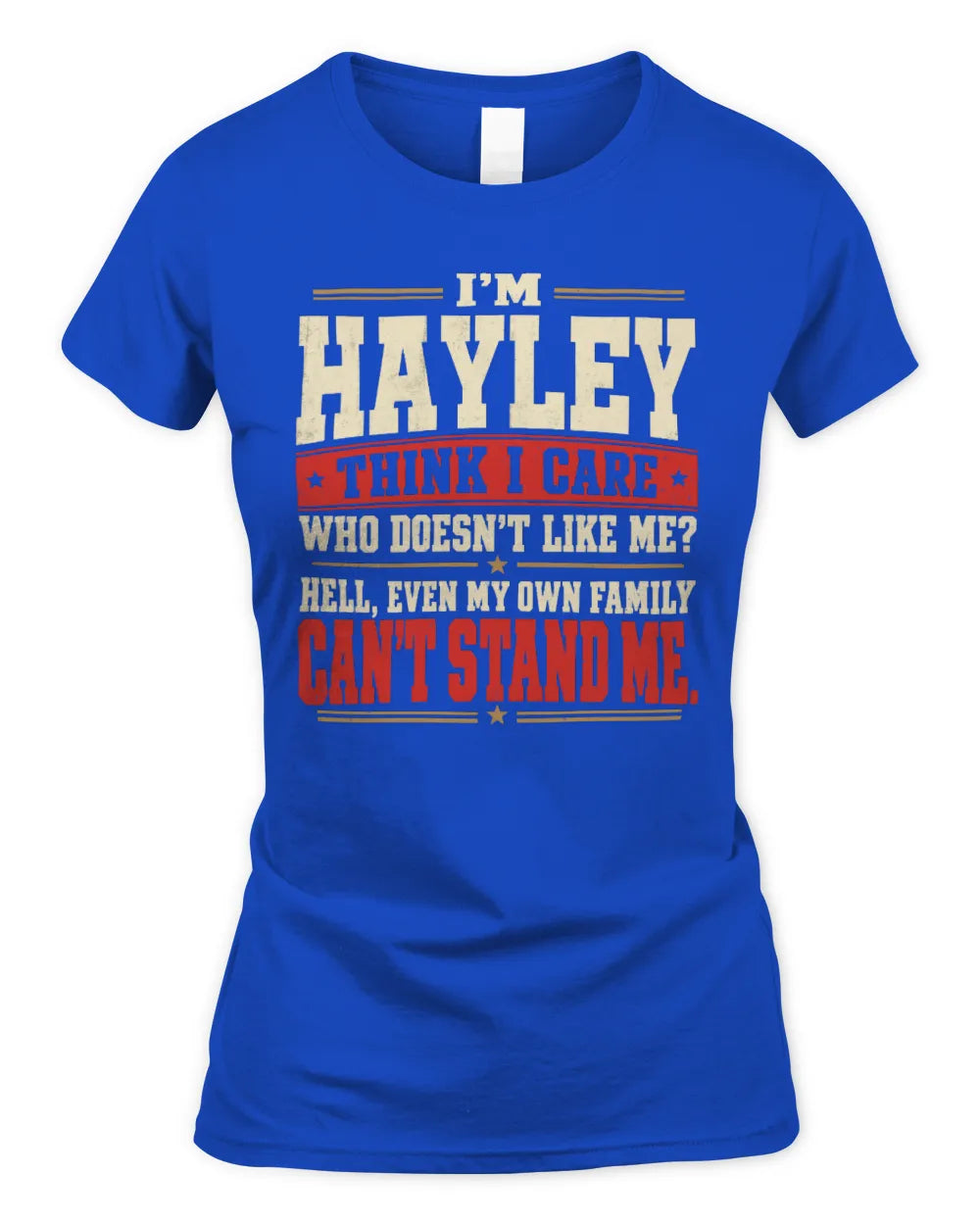 HAYLEY-KTL06-H009 I’m [NAME] – Think I Care? Personalized Funny T-Shirt - Women's Standard T-Shirt - Royal