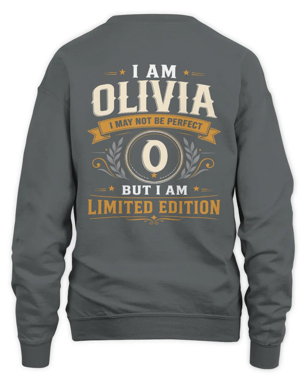 OLIVIA KT88-V9 - Personalized “I Am NAME I May Not Be Perfect, But I Am Limited Edition” - Unisex Sweatshirt - Charcoal