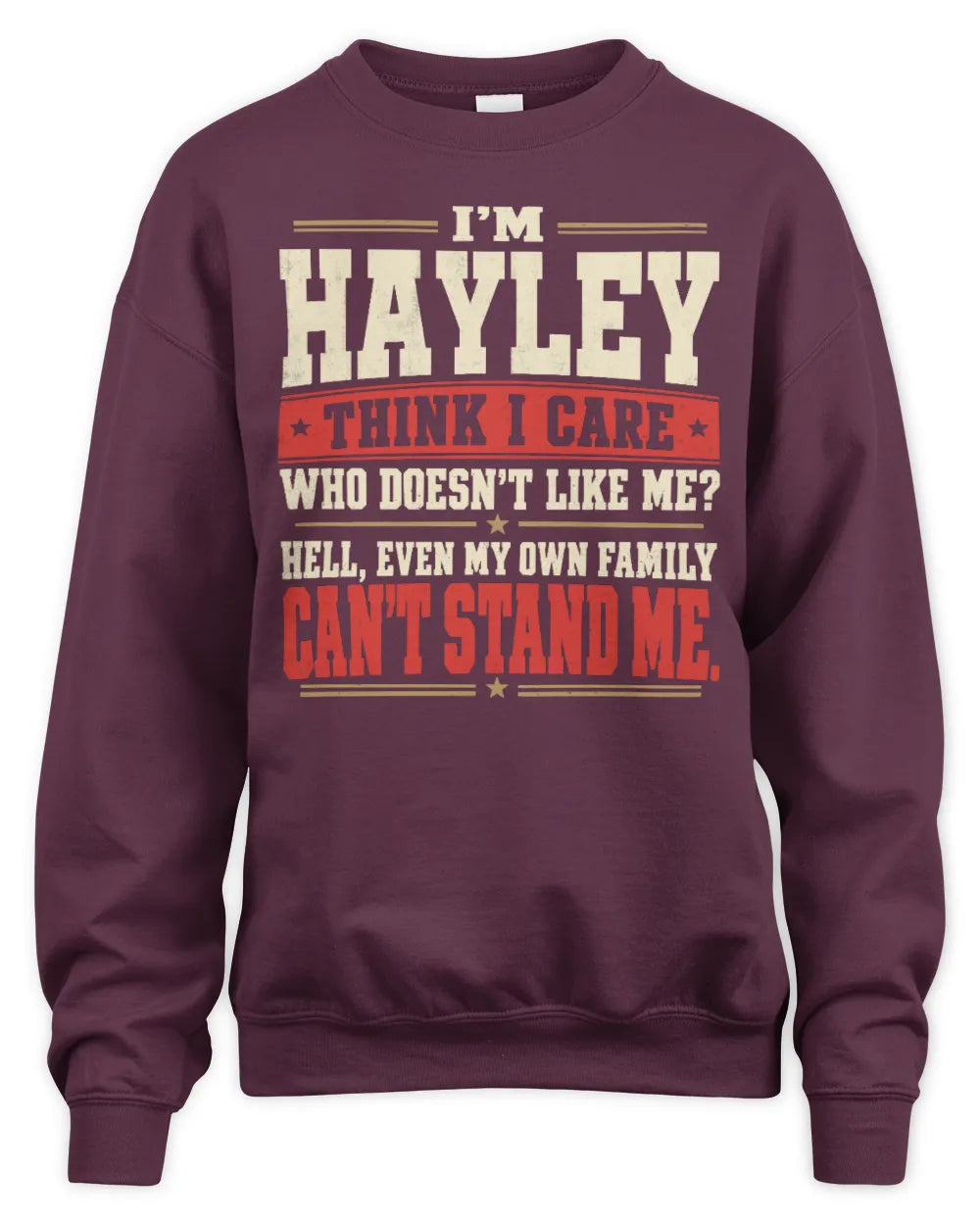 HAYLEY-KTL06-H009 I’m [NAME] – Think I Care? Personalized Funny T-Shirt - Unisex Sweatshirt - Maroon