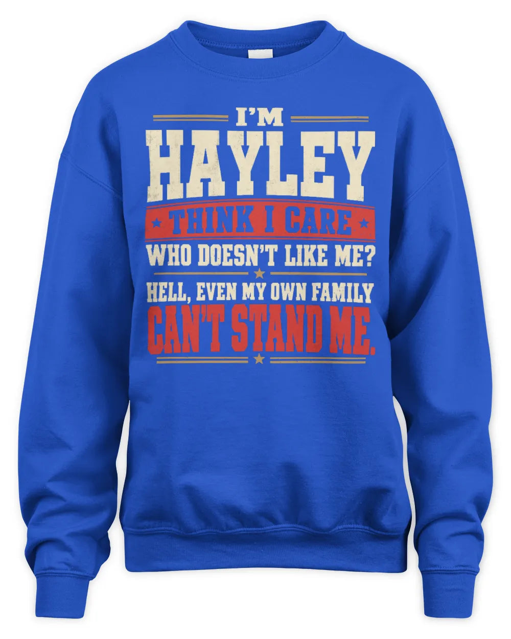 HAYLEY-KTL06-H009 I’m [NAME] – Think I Care? Personalized Funny T-Shirt - Unisex Sweatshirt - Royal