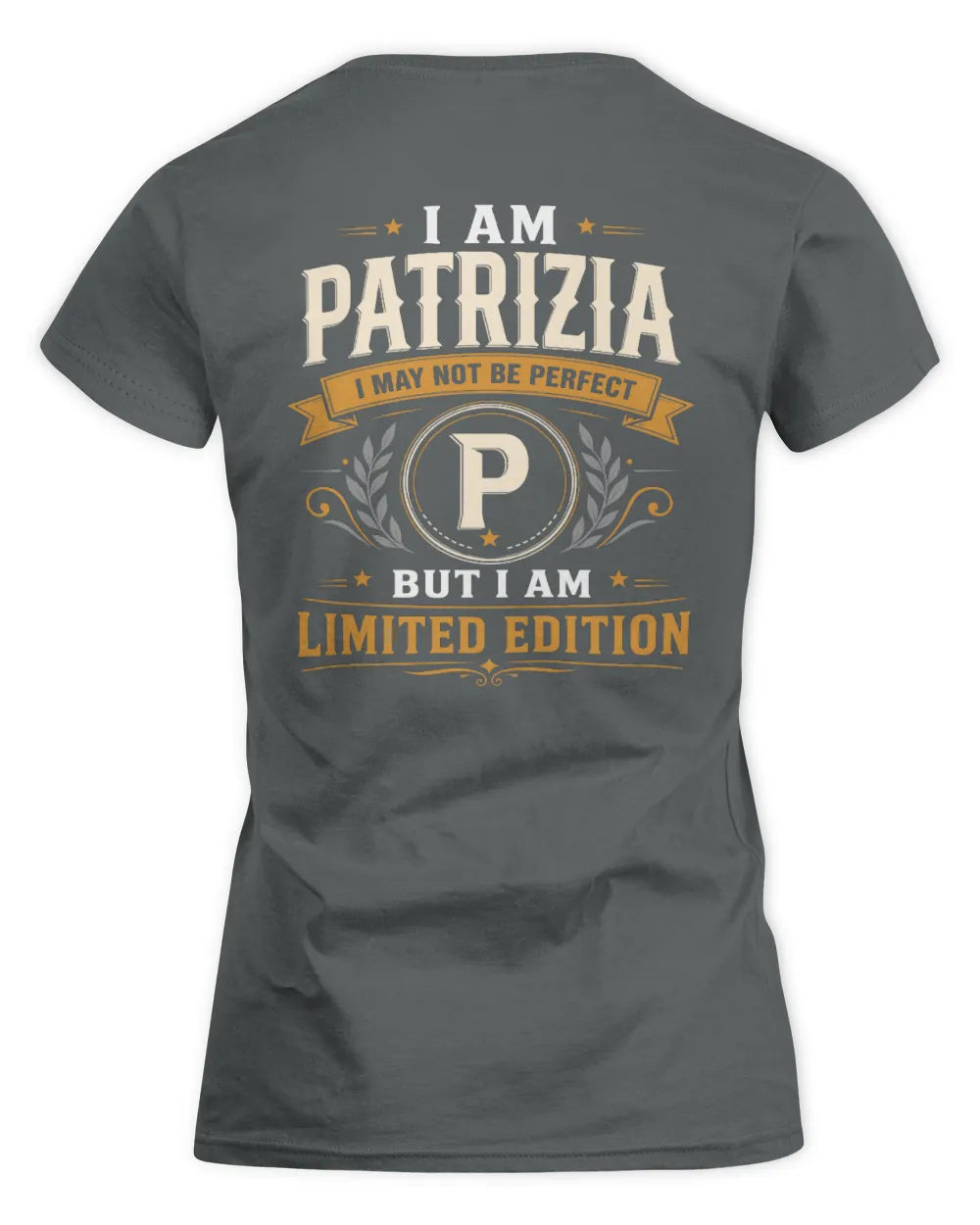 PATRIZIA KT88-V9 - Personalized “I Am NAME I May Not Be Perfect, But I Am Limited Edition” - Women's Standard T-Shirt - Charcoal