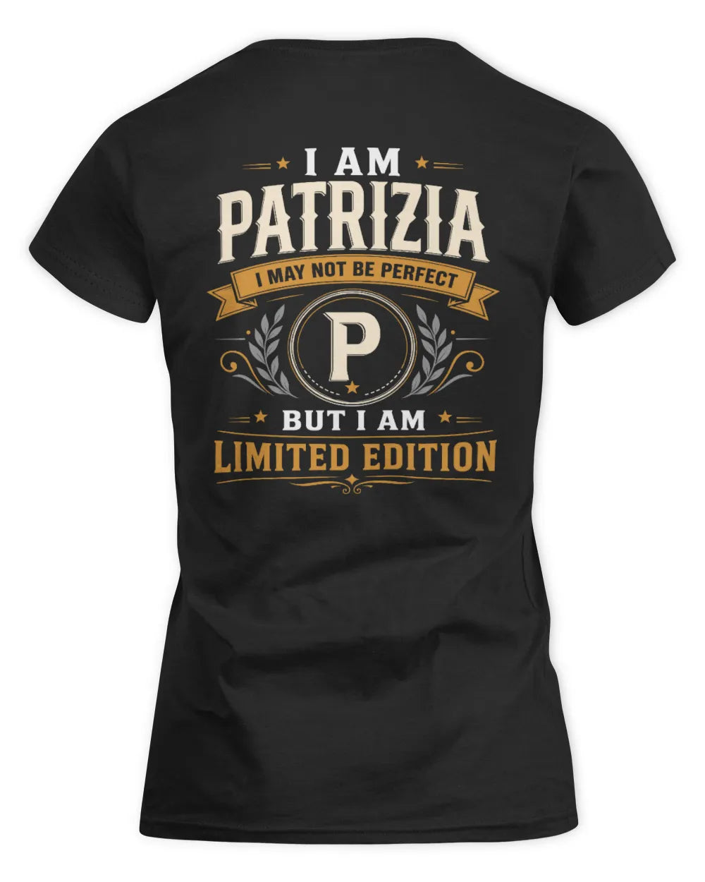 PATRIZIA KT88-V9 - Personalized “I Am NAME I May Not Be Perfect, But I Am Limited Edition” - Women's Standard T-Shirt - Black
