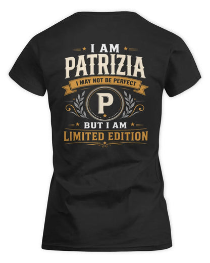 PATRIZIA KT88-V9 - Personalized “I Am NAME I May Not Be Perfect, But I Am Limited Edition” - Women's Standard T-Shirt - Black