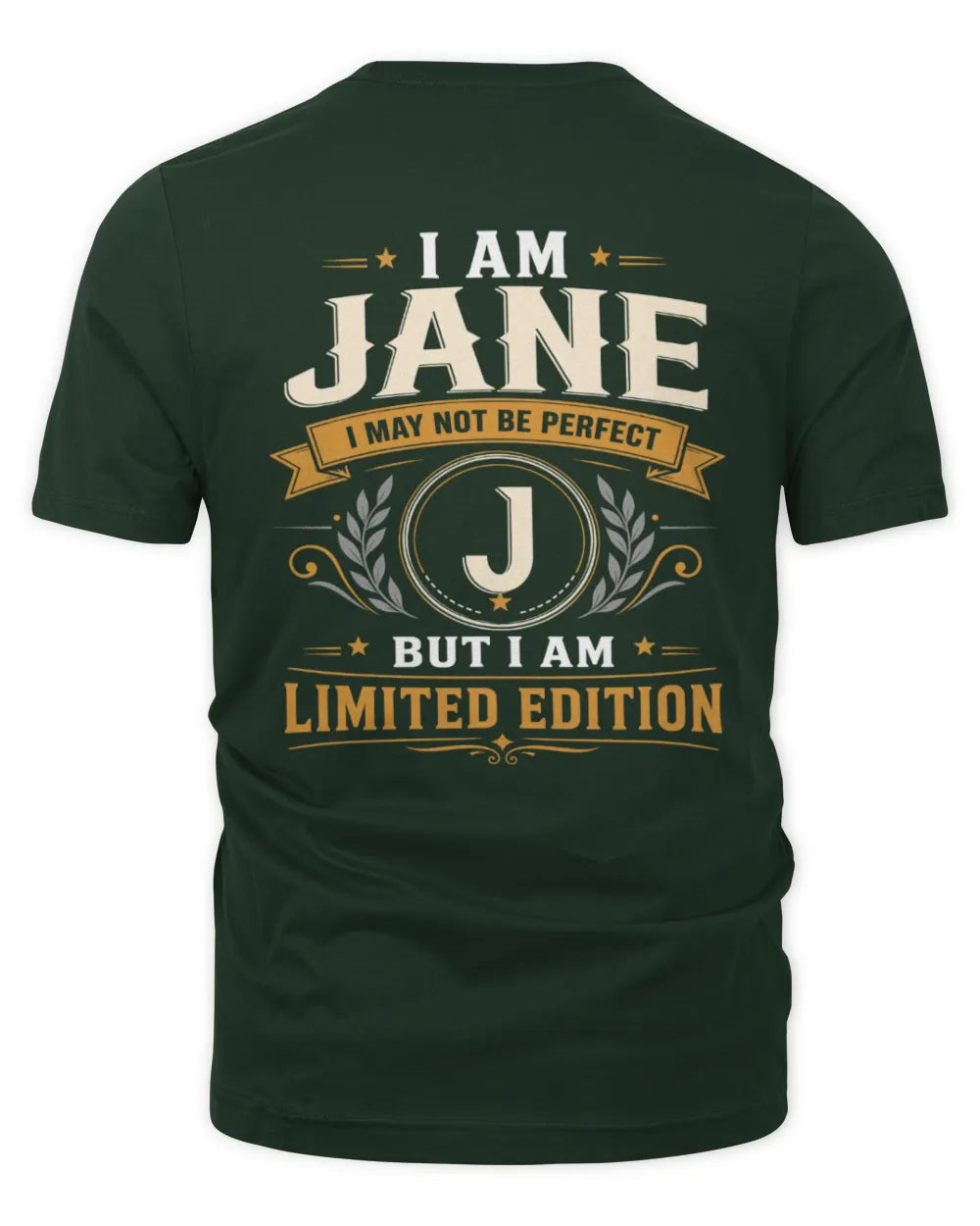 JANE KT88-V9 - Personalized “I Am NAME I May Not Be Perfect, But I Am Limited Edition” - Unisex Premium T-Shirt - Forest Green