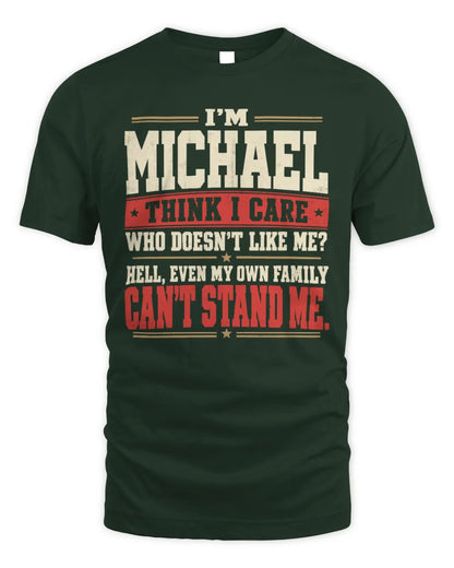 MICHAEL-KTL06-H009 I’m [NAME] – Think I Care? Personalized Funny T-Shirt - Unisex Standard T-Shirt - Forest Green