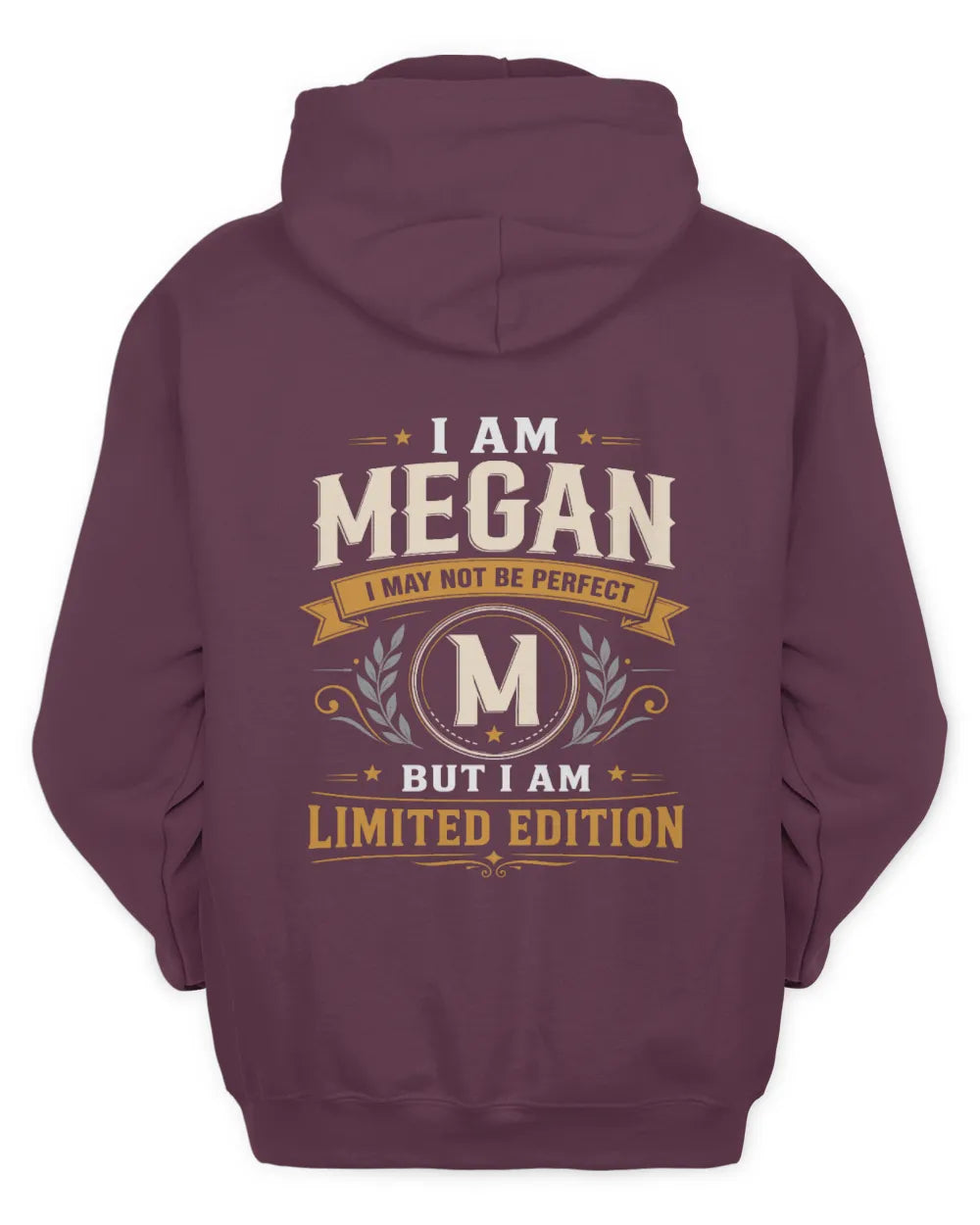 MEGAN KT88-V9 - Personalized “I Am NAME I May Not Be Perfect, But I Am Limited Edition” - Unisex Hoodie - Maroon