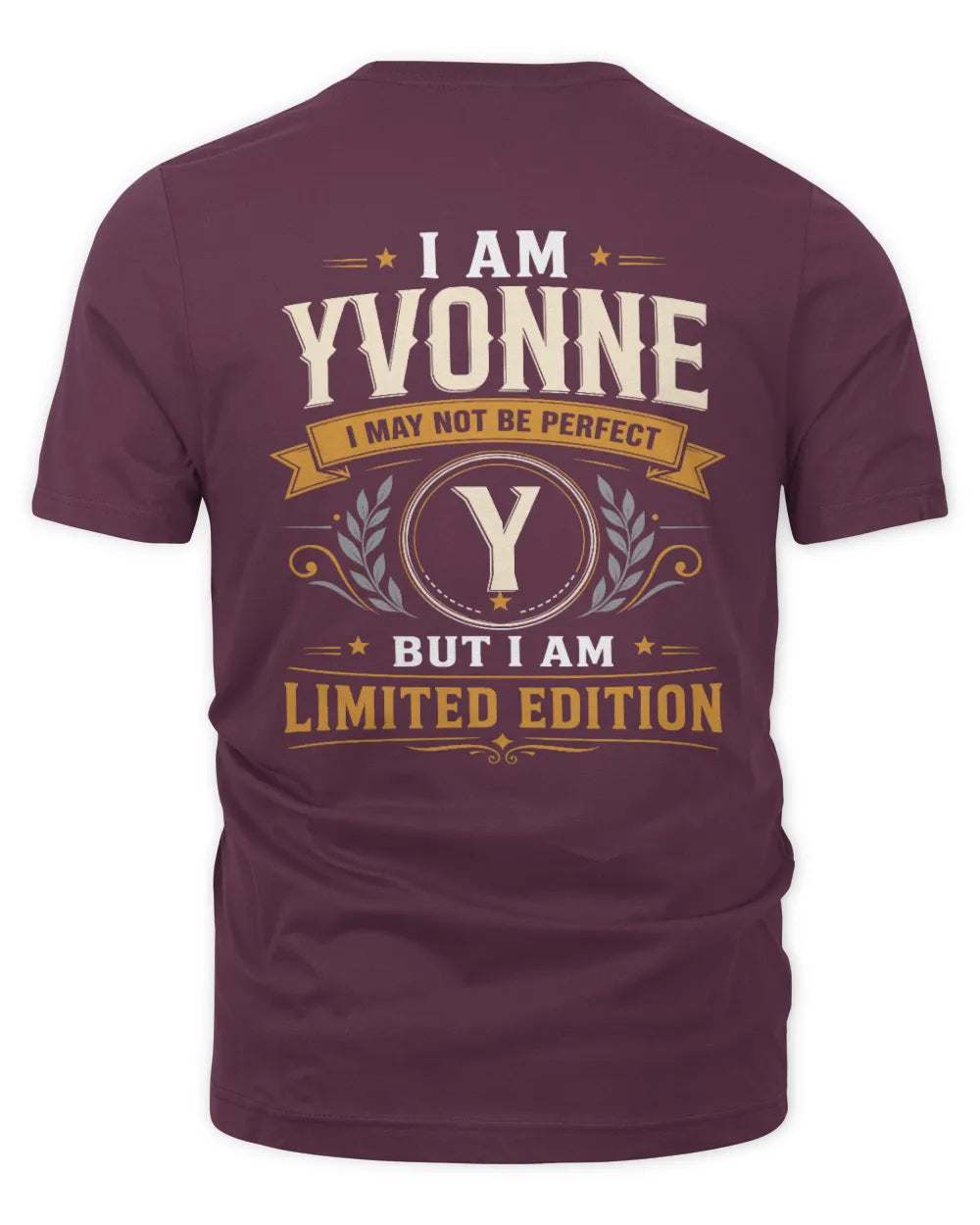 YVONNE KT88-V9 - Personalized “I Am NAME I May Not Be Perfect, But I Am Limited Edition” - Unisex Premium T-Shirt - Maroon