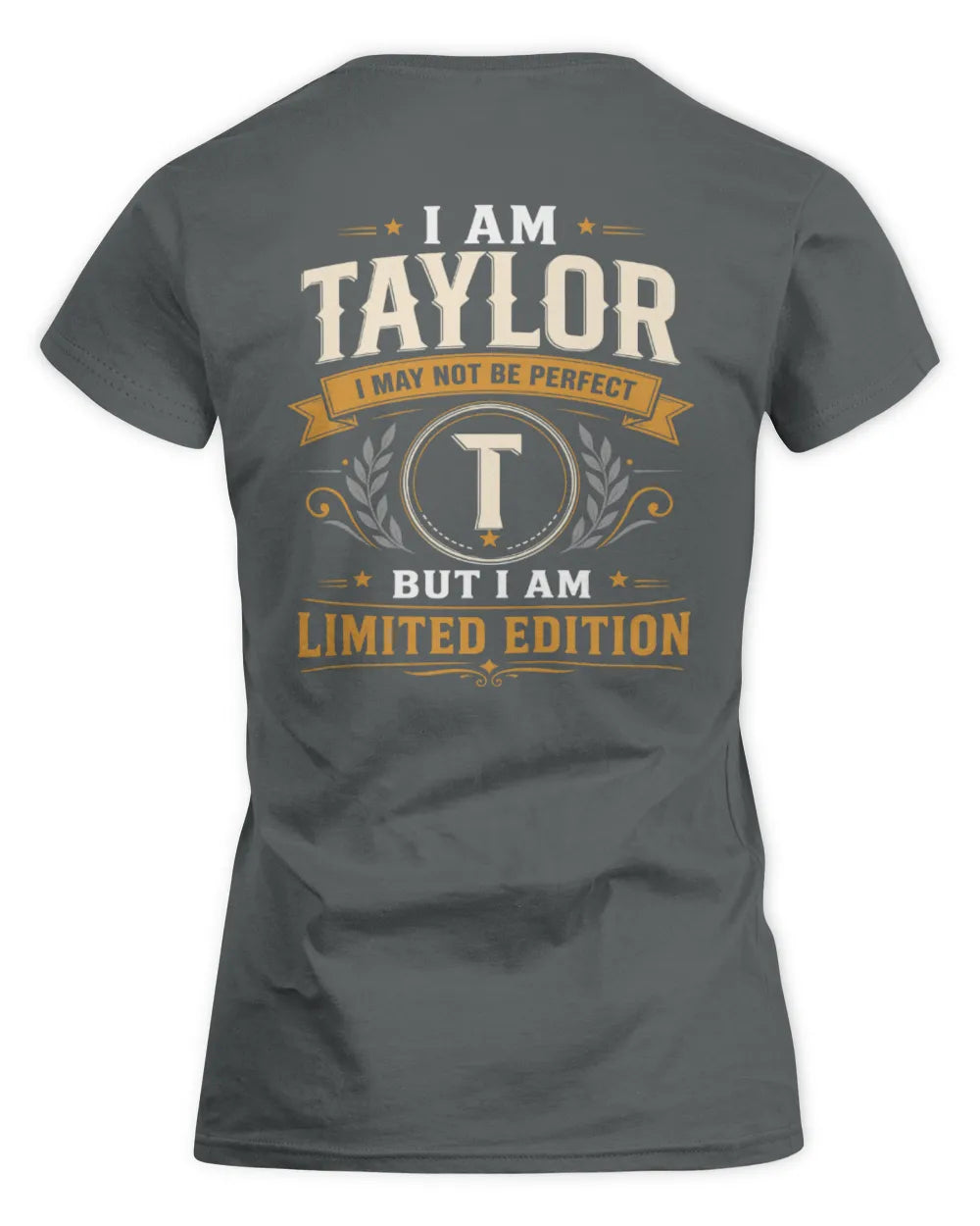TAYLOR KT88-V9 - Personalized “I Am NAME I May Not Be Perfect, But I Am Limited Edition” - Women's Standard T-Shirt - Charcoal
