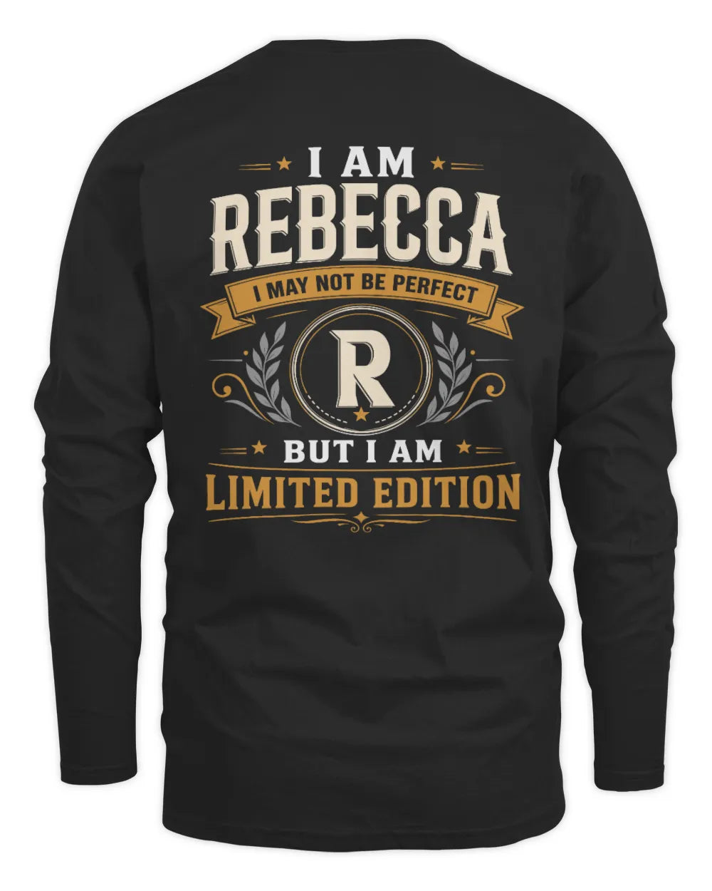 REBECCA KT88-V9 - Personalized “I Am NAME I May Not Be Perfect, But I Am Limited Edition” - Men's Long Sleeved T-Shirt - Black