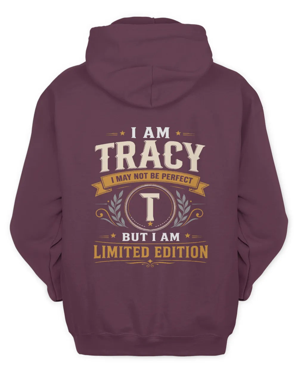 TRACY KT88-V9 - Personalized “I Am NAME I May Not Be Perfect, But I Am Limited Edition” - Unisex Hoodie - Maroon