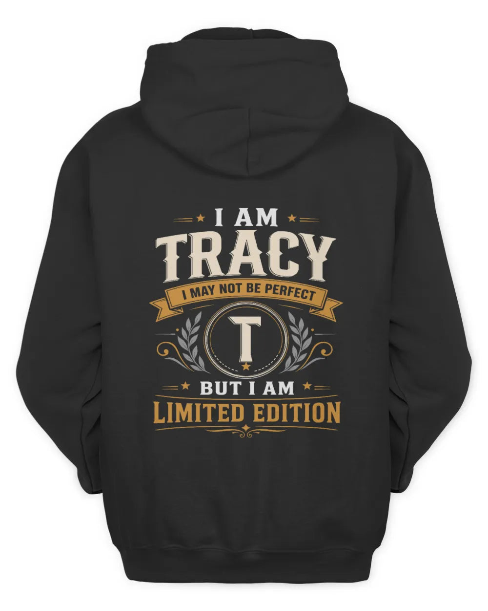 TRACY KT88-V9 - Personalized “I Am NAME I May Not Be Perfect, But I Am Limited Edition” - Unisex Hoodie - Black