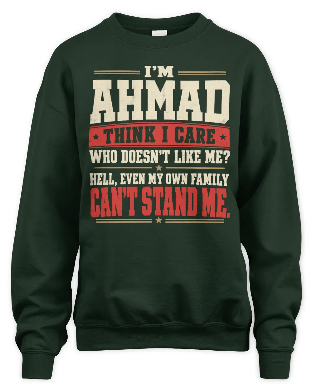 AHMAD-KTL06-H009 I’m [NAME] – Think I Care? Personalized Funny T-Shirt - Unisex Sweatshirt - Forest Green