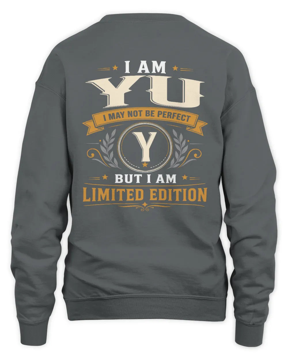 YU KT88-V9 - Personalized “I Am NAME I May Not Be Perfect, But I Am Limited Edition” - Unisex Sweatshirt - Charcoal