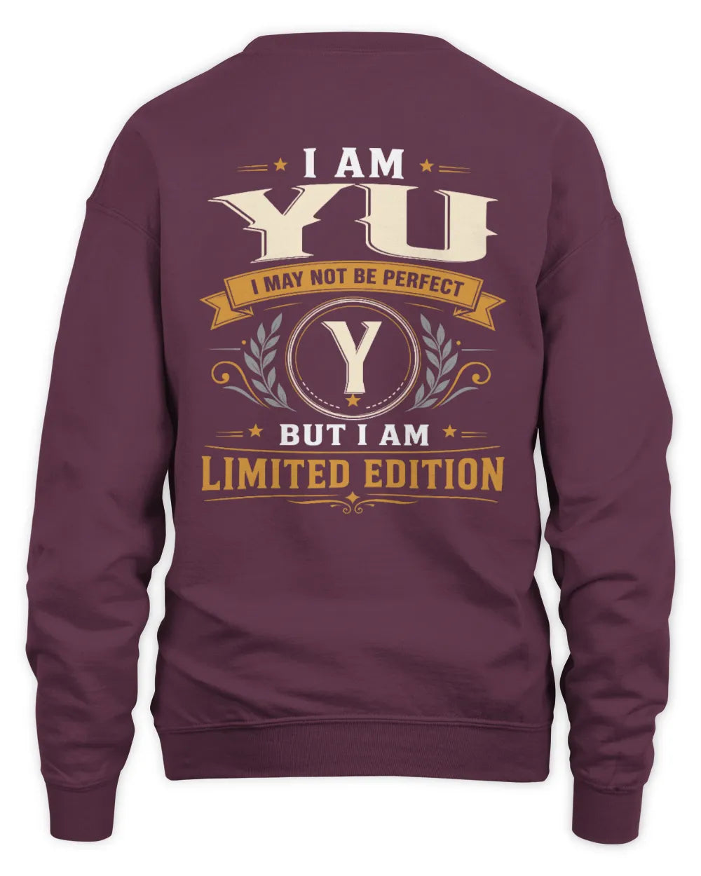 YU KT88-V9 - Personalized “I Am NAME I May Not Be Perfect, But I Am Limited Edition” - Unisex Sweatshirt - Maroon