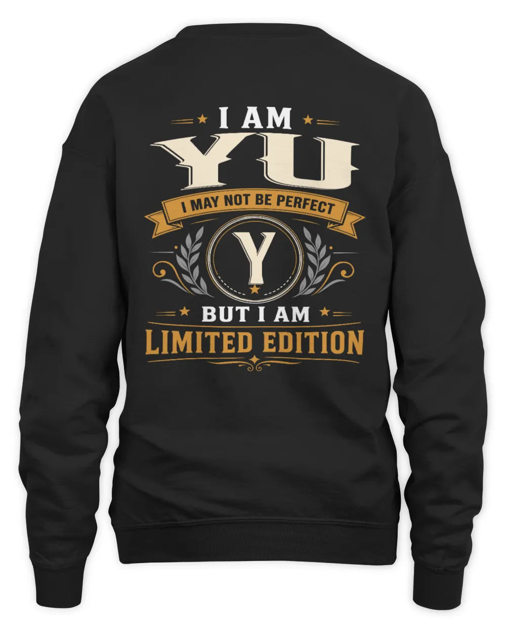 YU KT88-V9 - Personalized “I Am NAME I May Not Be Perfect, But I Am Limited Edition” - Unisex Sweatshirt - Black