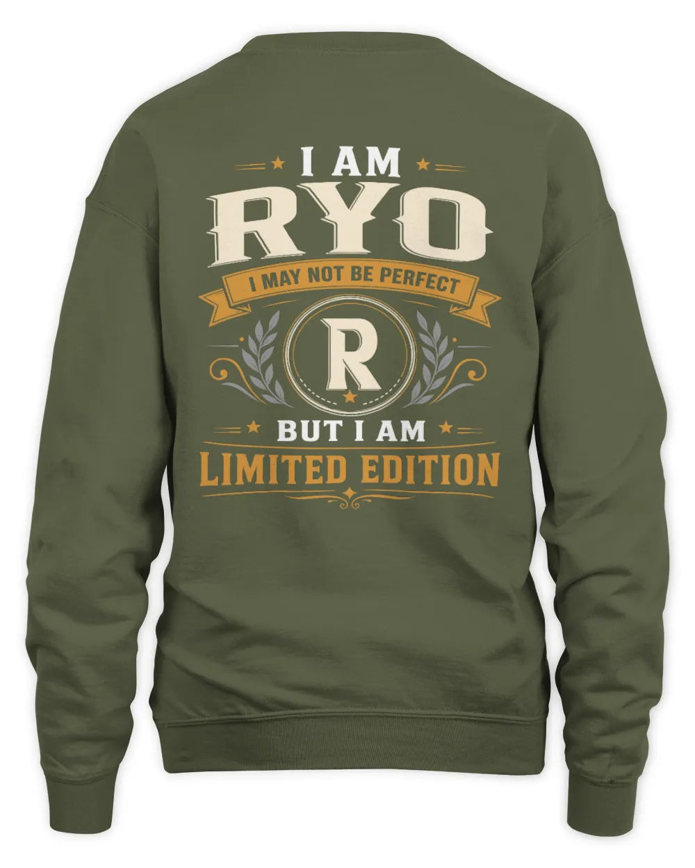 RYO KT88-V9 - Personalized “I Am NAME I May Not Be Perfect, But I Am Limited Edition” - Unisex Sweatshirt - Military Green