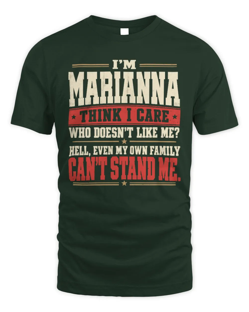 MARIANNA-KTL06-H009 I’m [NAME] – Think I Care? Personalized Funny T-Shirt - Unisex Standard T-Shirt - Forest Green