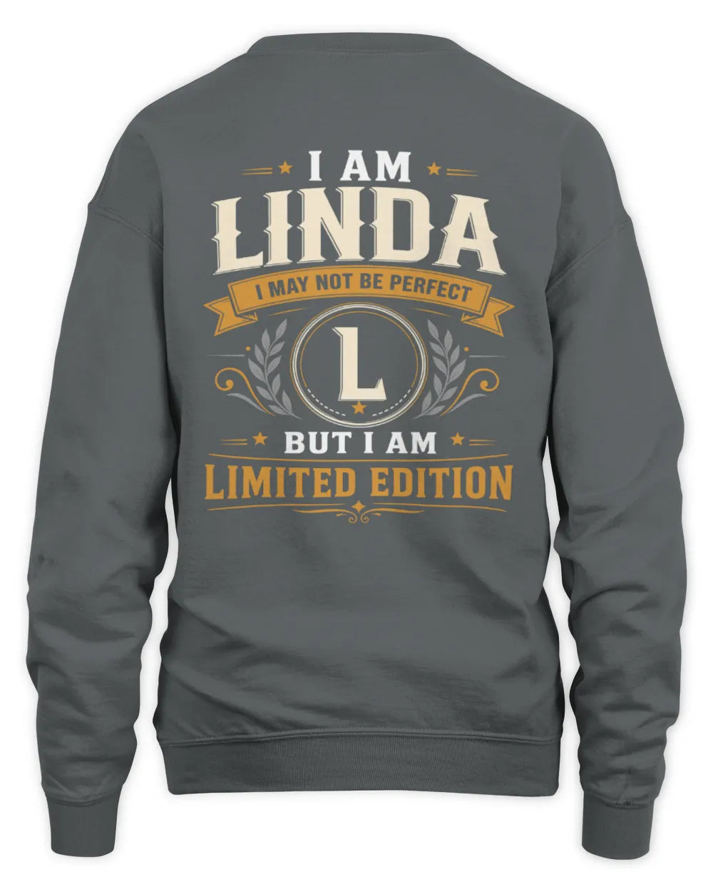 LINDA KT88-V9 - Personalized “I Am NAME I May Not Be Perfect, But I Am Limited Edition” - Unisex Sweatshirt - Charcoal