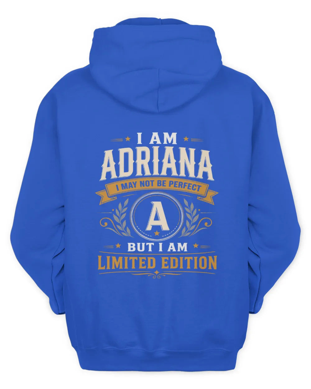 ADRIANA KT88-V9 - Personalized “I Am NAME I May Not Be Perfect, But I Am Limited Edition” - Unisex Hoodie - Royal