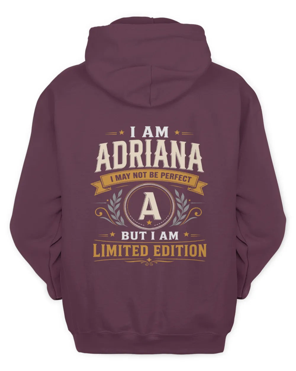 ADRIANA KT88-V9 - Personalized “I Am NAME I May Not Be Perfect, But I Am Limited Edition” - Unisex Hoodie - Maroon