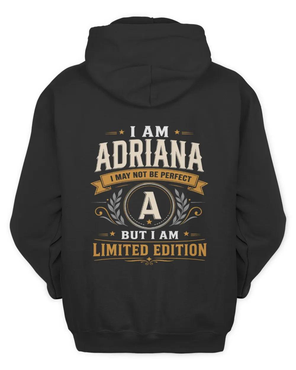 ADRIANA KT88-V9 - Personalized “I Am NAME I May Not Be Perfect, But I Am Limited Edition” - Unisex Hoodie - Black