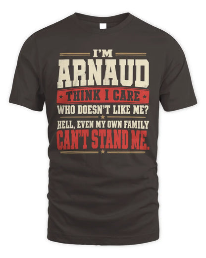 ARNAUD-KTL06-H009 I’m [NAME] – Think I Care? Personalized Funny T-Shirt - Unisex Standard T-Shirt - Dark Chocolate