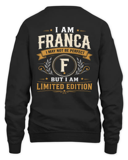 FRANCA KT88-V9 - Personalized “I Am NAME I May Not Be Perfect, But I Am Limited Edition” - Unisex Sweatshirt - Black