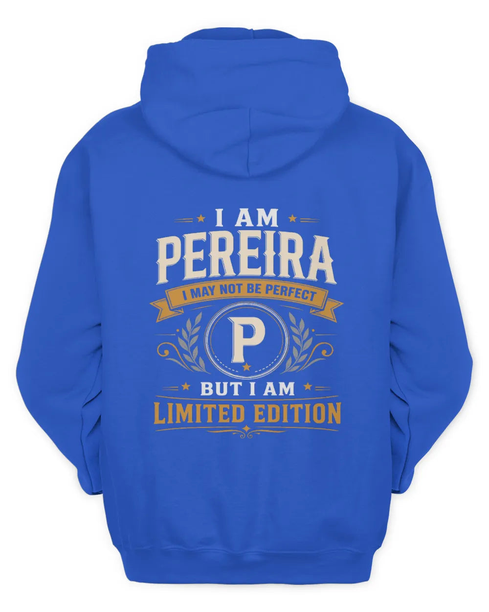 PEREIRA KT88-V9 - Personalized “I Am NAME I May Not Be Perfect, But I Am Limited Edition” - Unisex Hoodie - Royal