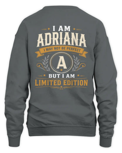 ADRIANA KT88-V9 - Personalized “I Am NAME I May Not Be Perfect, But I Am Limited Edition” - Unisex Sweatshirt - Charcoal