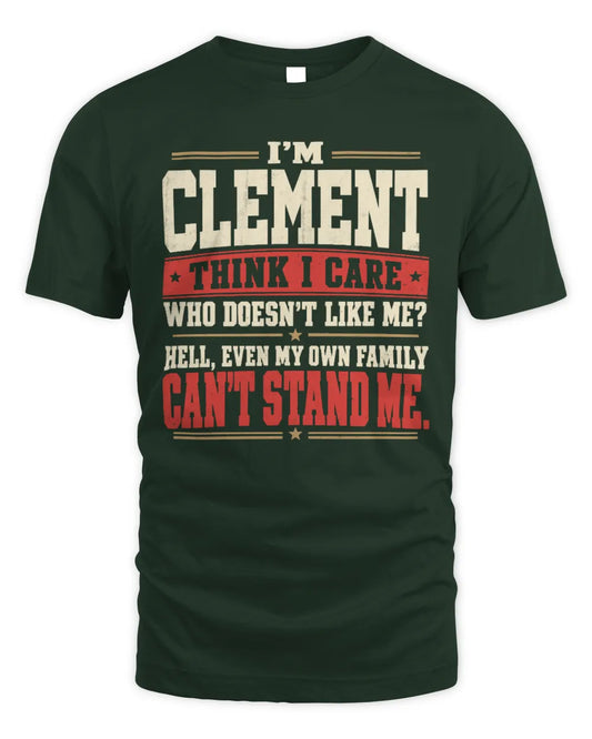 CLEMENT-KTL06-H009 I’m [NAME] – Think I Care? Personalized Funny T-Shirt - Unisex Standard T-Shirt - Forest Green