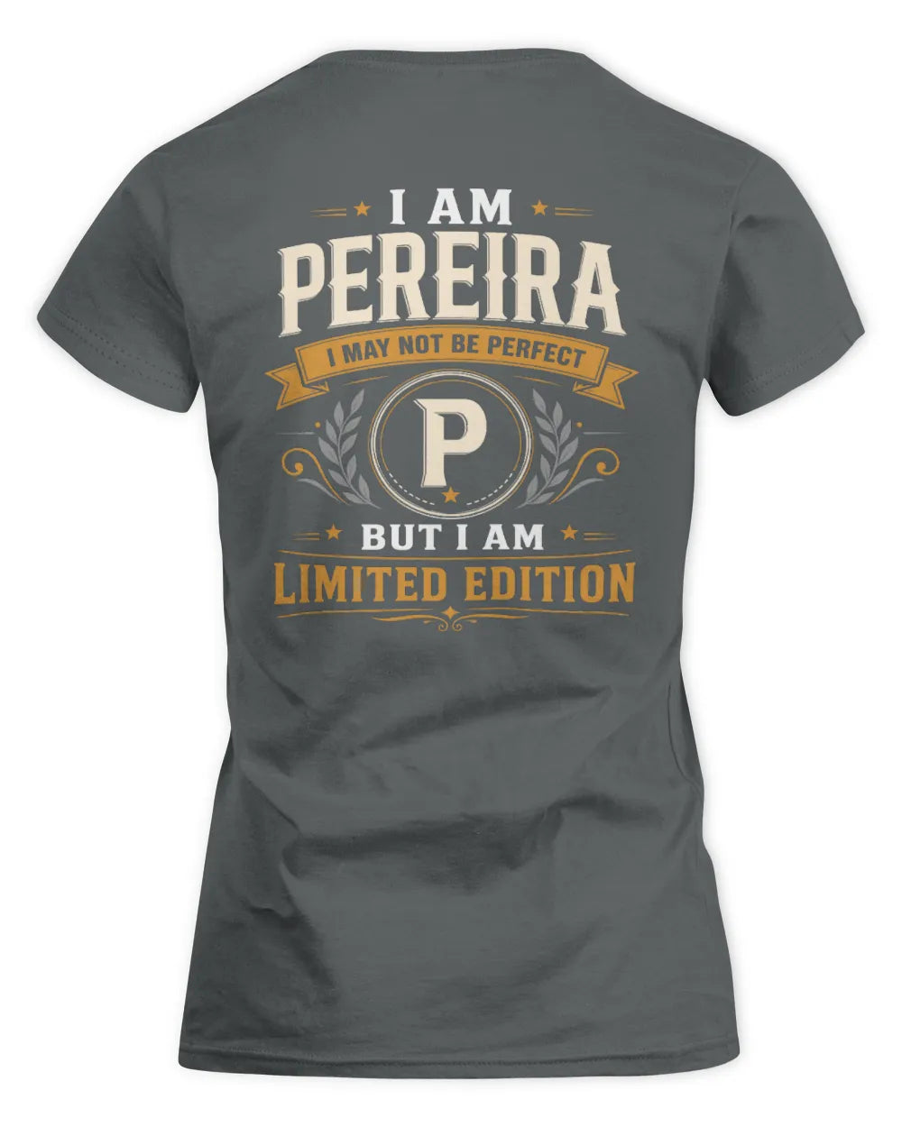 PEREIRA KT88-V9 - Personalized “I Am NAME I May Not Be Perfect, But I Am Limited Edition” - Women's Standard T-Shirt - Charcoal