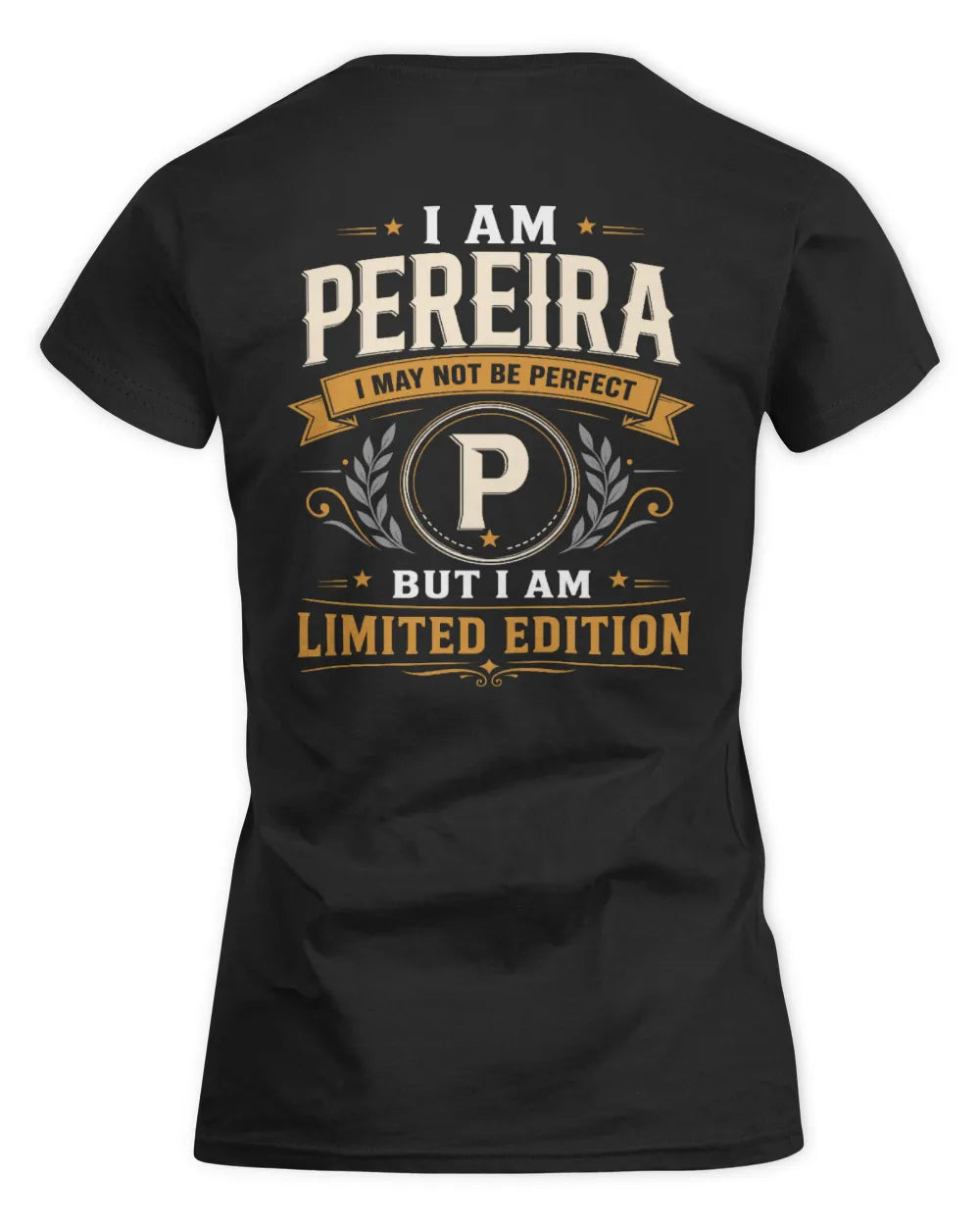 PEREIRA KT88-V9 - Personalized “I Am NAME I May Not Be Perfect, But I Am Limited Edition” - Women's Standard T-Shirt - Black