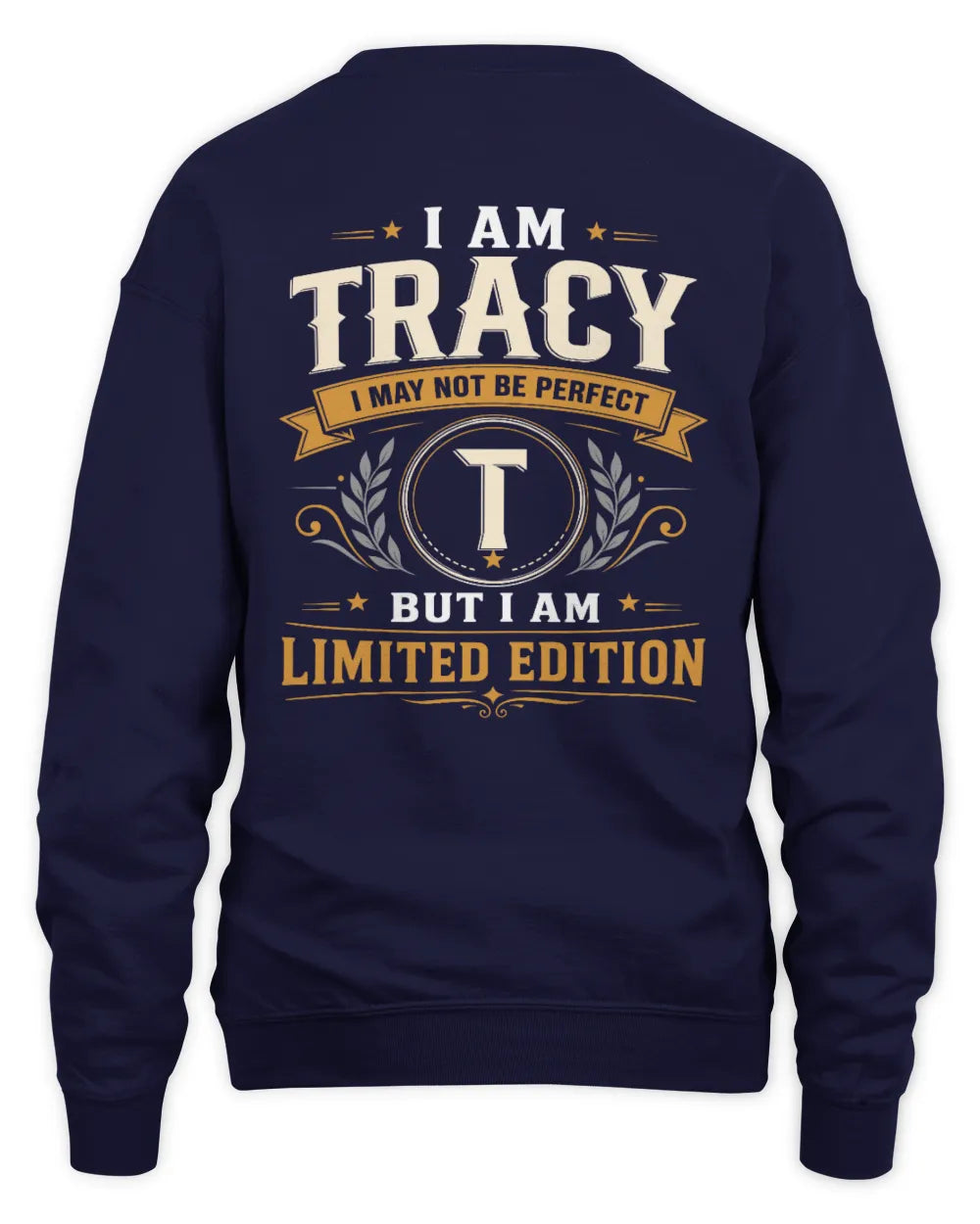 TRACY KT88-V9 - Personalized “I Am NAME I May Not Be Perfect, But I Am Limited Edition” - Unisex Sweatshirt - Navy