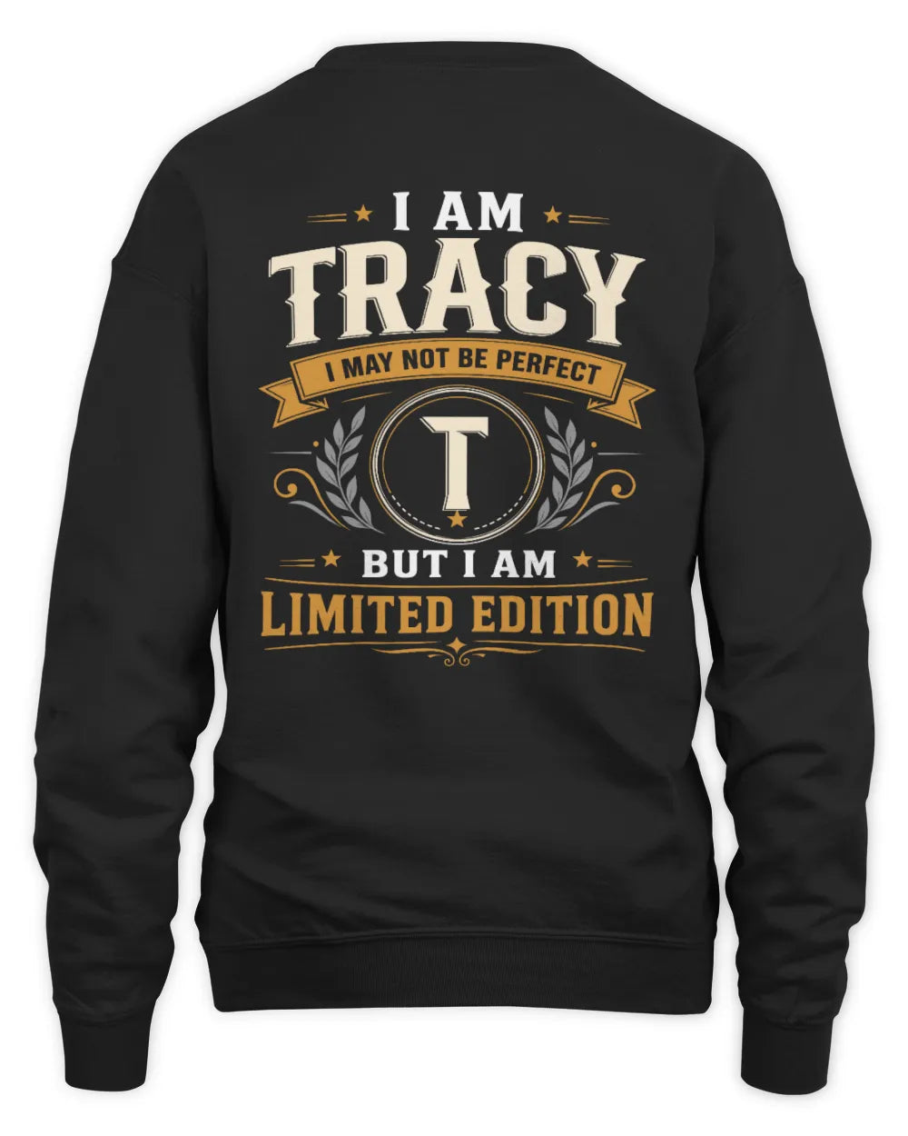 TRACY KT88-V9 - Personalized “I Am NAME I May Not Be Perfect, But I Am Limited Edition” - Unisex Sweatshirt - Black