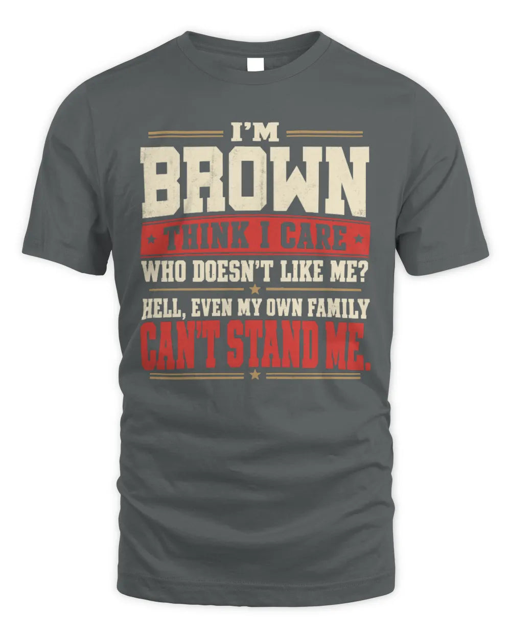BROWN-KTL06-H009 I’m [NAME] – Think I Care? Personalized Funny T-Shirt - Unisex Standard T-Shirt - Charcoal