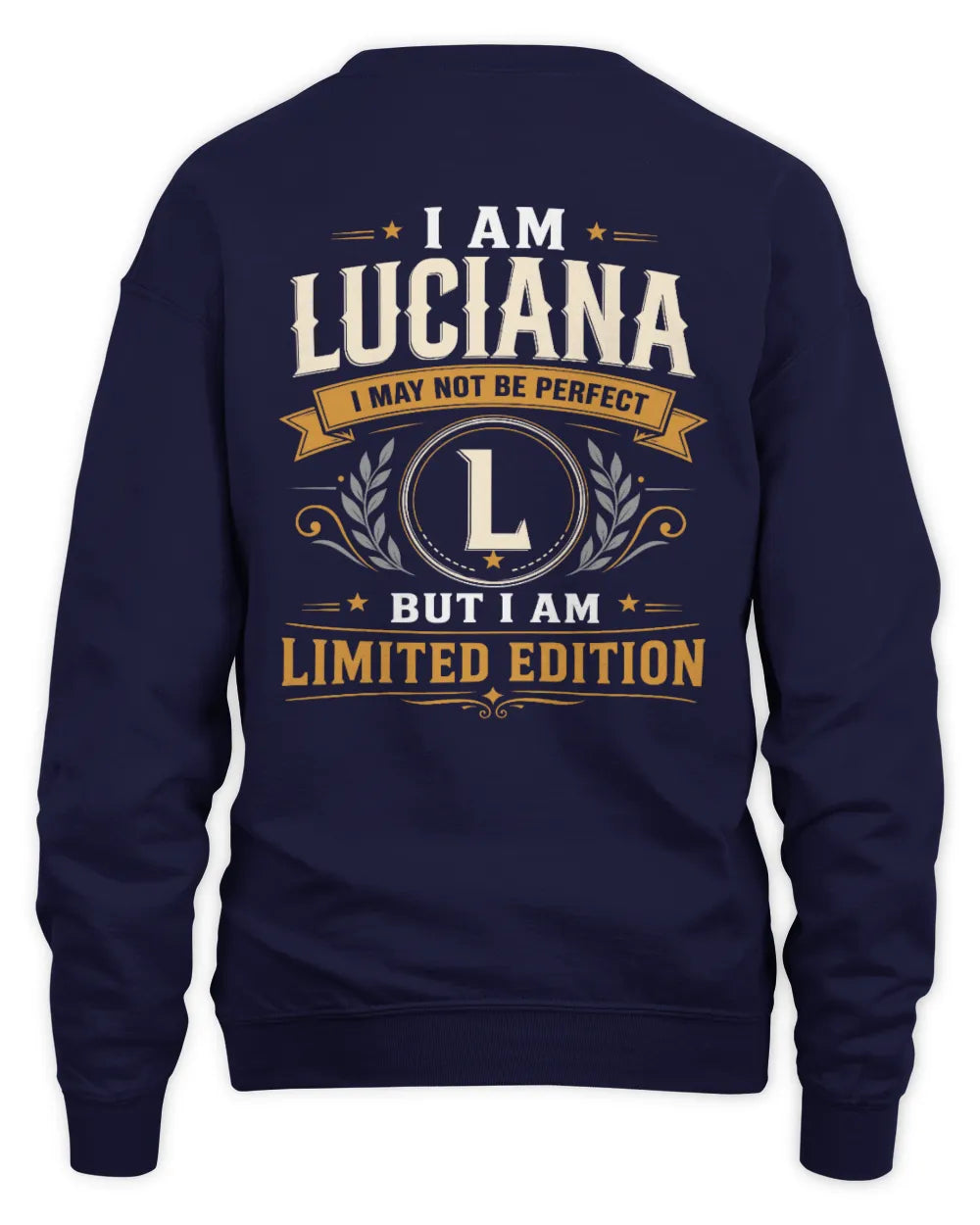 LUCIANA KT88-V9 - Personalized “I Am NAME I May Not Be Perfect, But I Am Limited Edition” - Unisex Sweatshirt - Navy