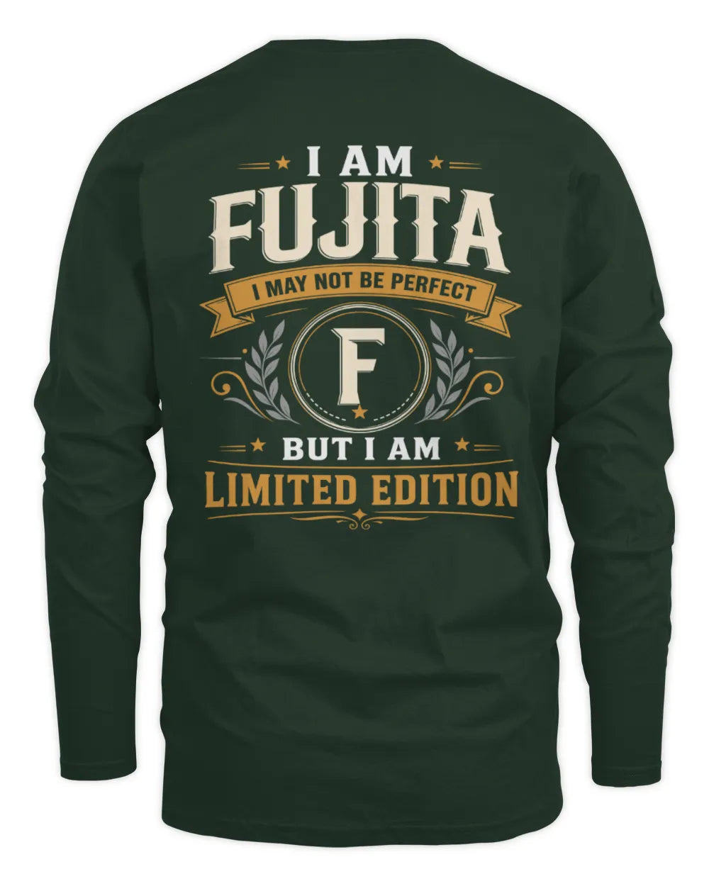 FUJITA KT88-V9 - Personalized “I Am NAME I May Not Be Perfect, But I Am Limited Edition” - Men's Long Sleeved T-Shirt - Forest Green