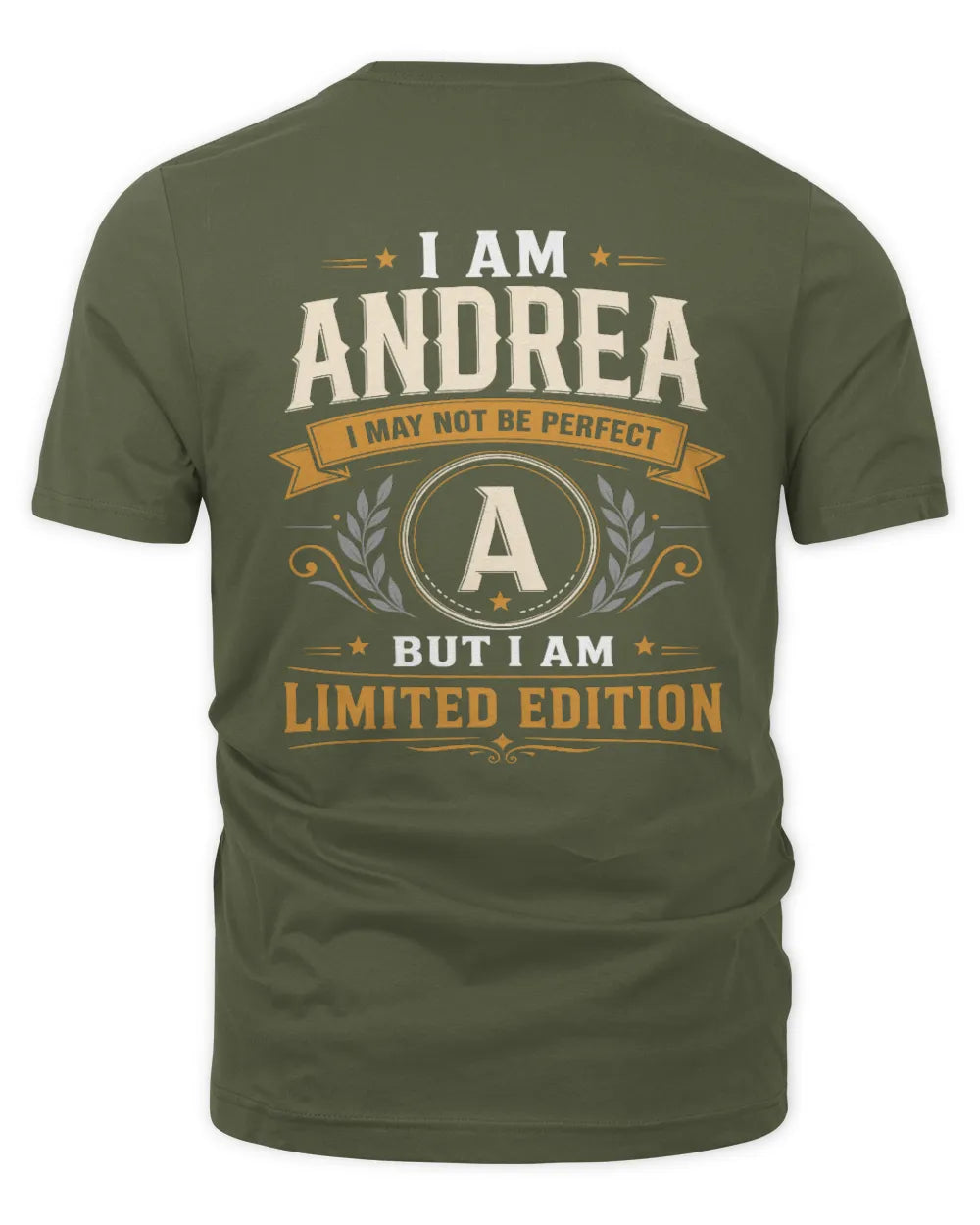 ANDREA KT88-V9 - Personalized “I Am NAME I May Not Be Perfect, But I Am Limited Edition” - Unisex Premium T-Shirt - Military Green