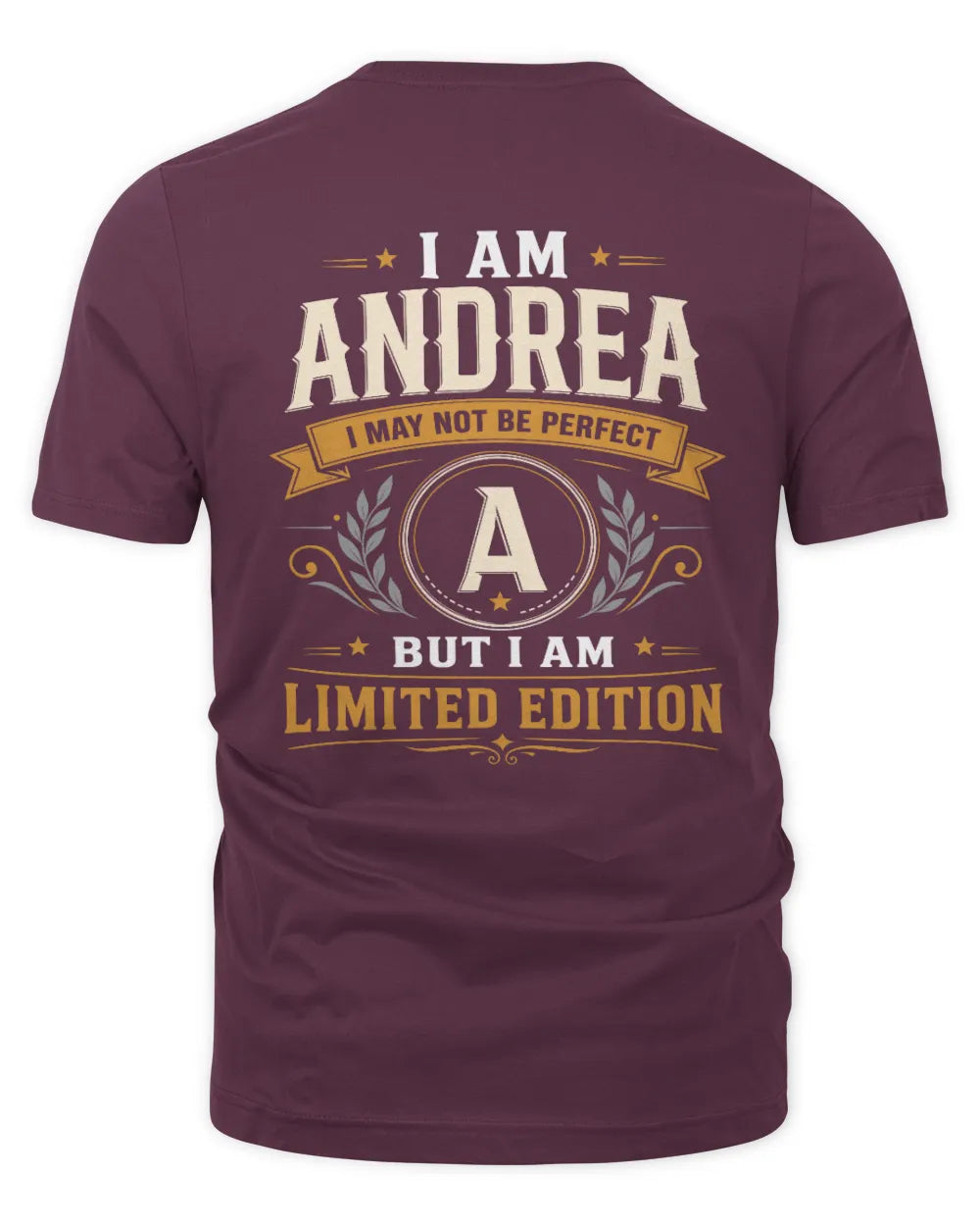ANDREA KT88-V9 - Personalized “I Am NAME I May Not Be Perfect, But I Am Limited Edition” - Unisex Premium T-Shirt - Maroon
