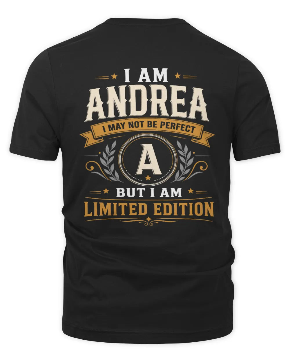 ANDREA KT88-V9 - Personalized “I Am NAME I May Not Be Perfect, But I Am Limited Edition” - Unisex Premium T-Shirt - Black