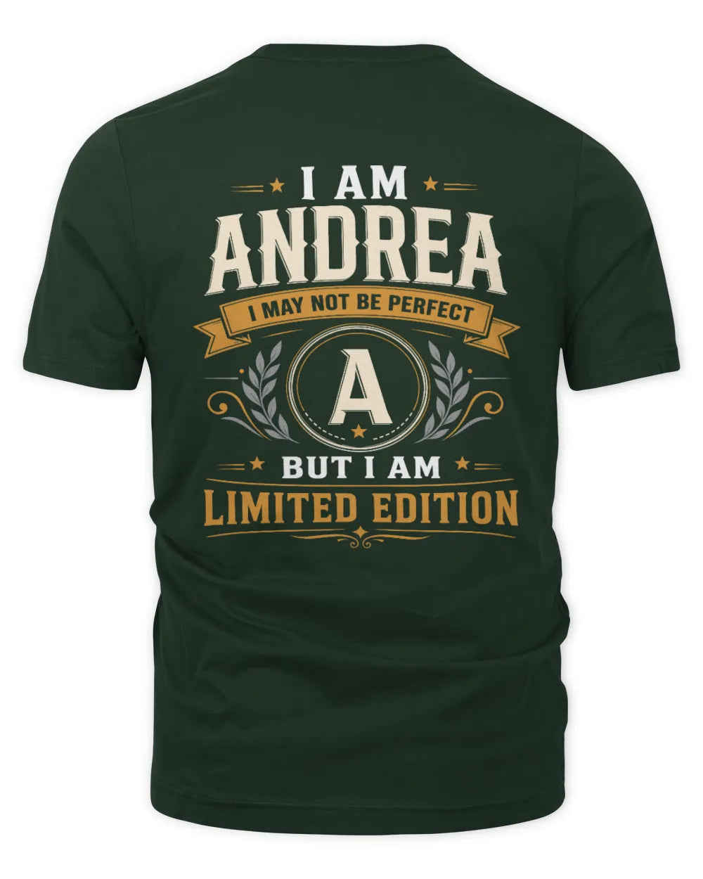 ANDREA KT88-V9 - Personalized “I Am NAME I May Not Be Perfect, But I Am Limited Edition” - Unisex Premium T-Shirt - Forest Green