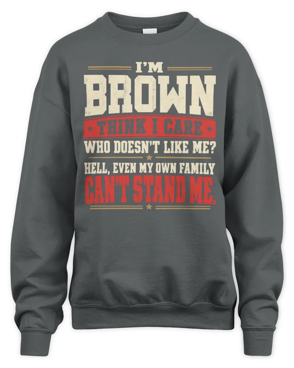 BROWN-KTL06-H009 I’m [NAME] – Think I Care? Personalized Funny T-Shirt - Unisex Sweatshirt - Charcoal