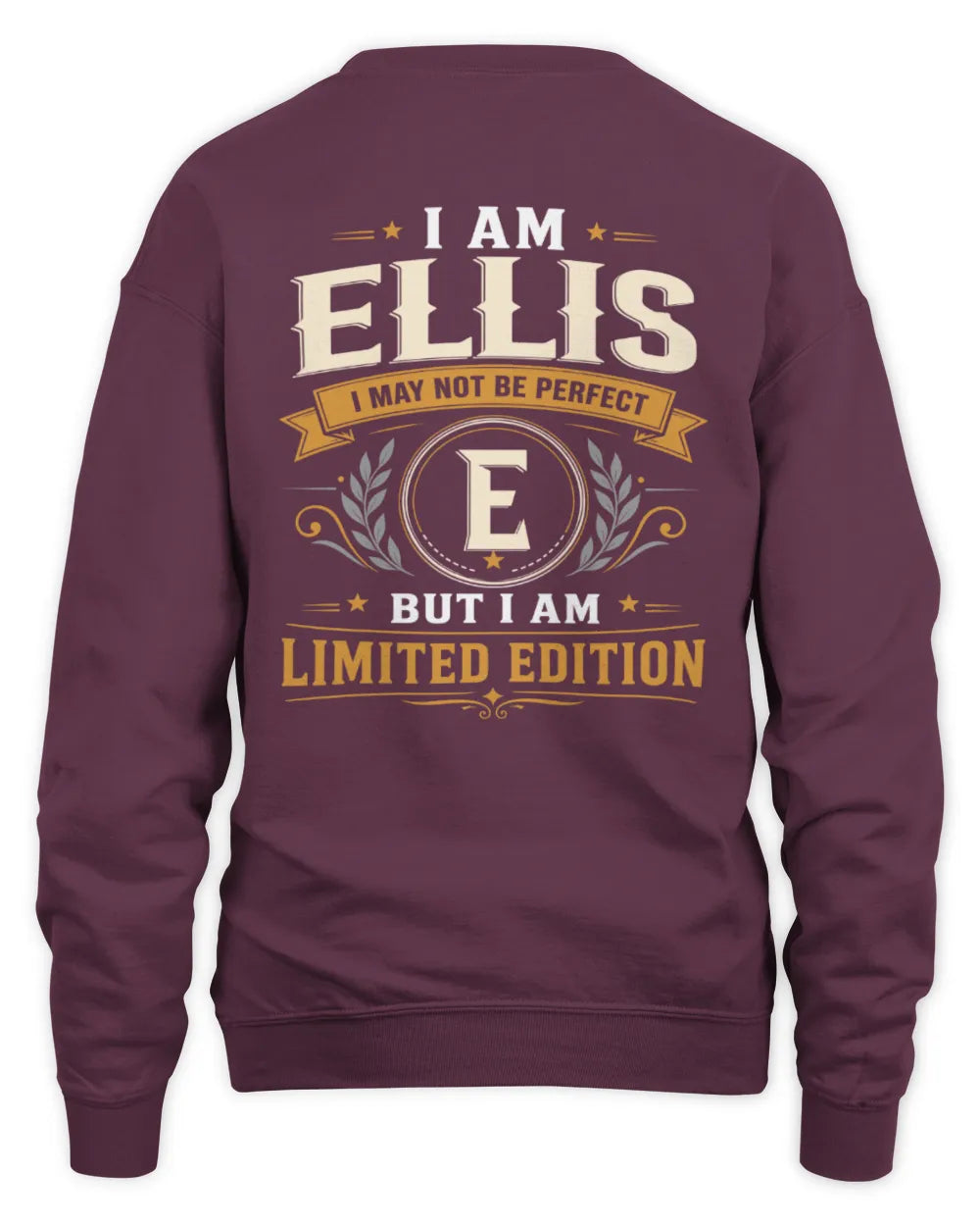 ELLIS KT88-V9 - Personalized “I Am NAME I May Not Be Perfect, But I Am Limited Edition” - Unisex Sweatshirt - Maroon