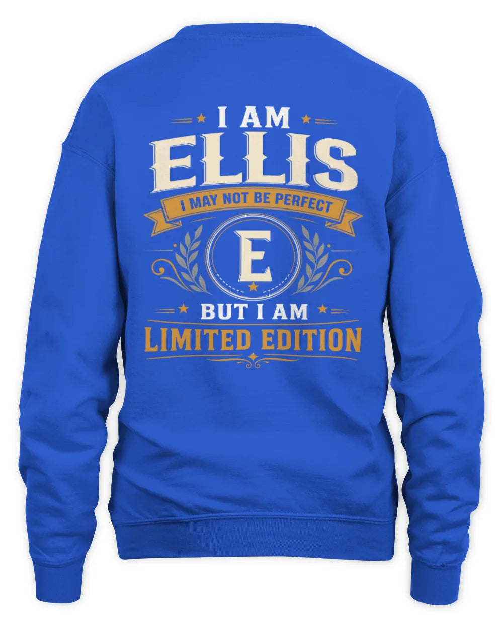 ELLIS KT88-V9 - Personalized “I Am NAME I May Not Be Perfect, But I Am Limited Edition” - Unisex Sweatshirt - Royal