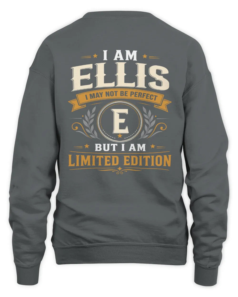 ELLIS KT88-V9 - Personalized “I Am NAME I May Not Be Perfect, But I Am Limited Edition” - Unisex Sweatshirt - Charcoal