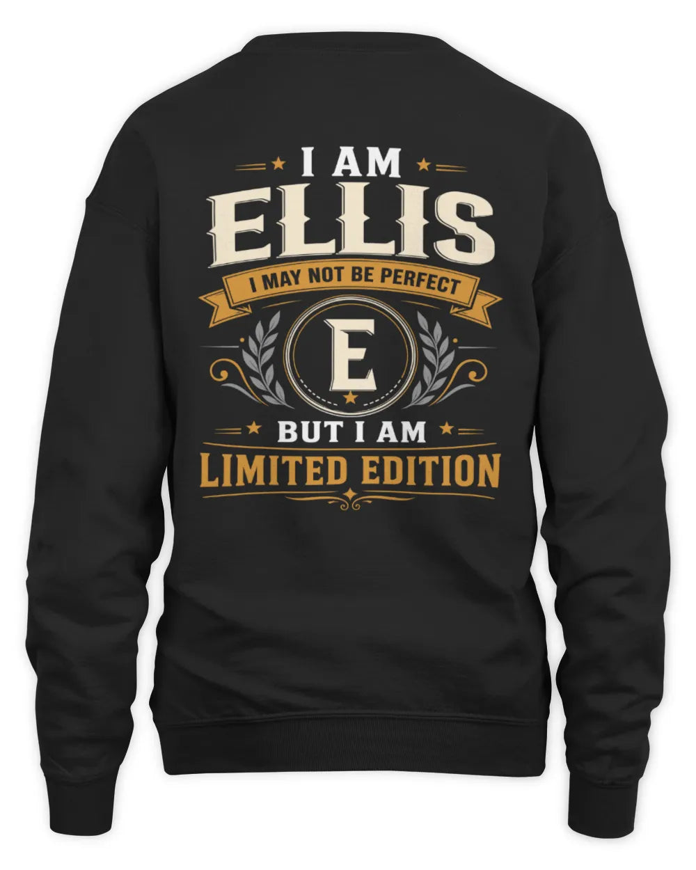 ELLIS KT88-V9 - Personalized “I Am NAME I May Not Be Perfect, But I Am Limited Edition” - Unisex Sweatshirt - Black