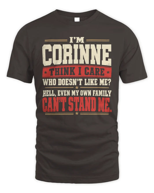 CORINNE-KTL06-H009 I’m [NAME] – Think I Care? Personalized Funny T-Shirt - Unisex Standard T-Shirt - Dark Chocolate