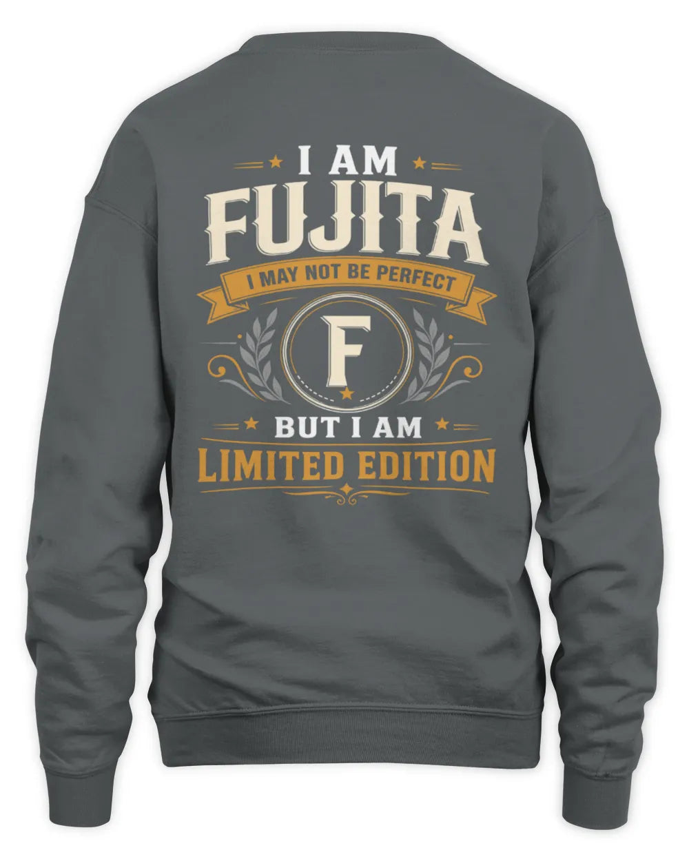 FUJITA KT88-V9 - Personalized “I Am NAME I May Not Be Perfect, But I Am Limited Edition” - Unisex Sweatshirt - Charcoal