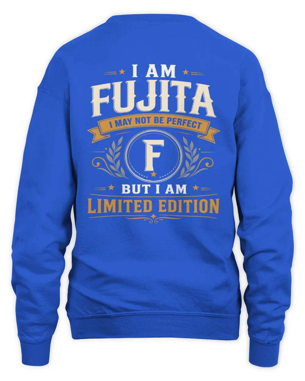 FUJITA KT88-V9 - Personalized “I Am NAME I May Not Be Perfect, But I Am Limited Edition” - Unisex Sweatshirt - Royal